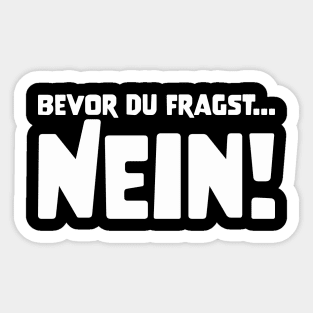 BEVOR DU FRAGST... NEIN! funny saying lustige Sprüche Sticker